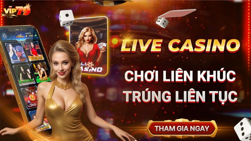 Các điểm thu hút của sảnh Live casino Vip79